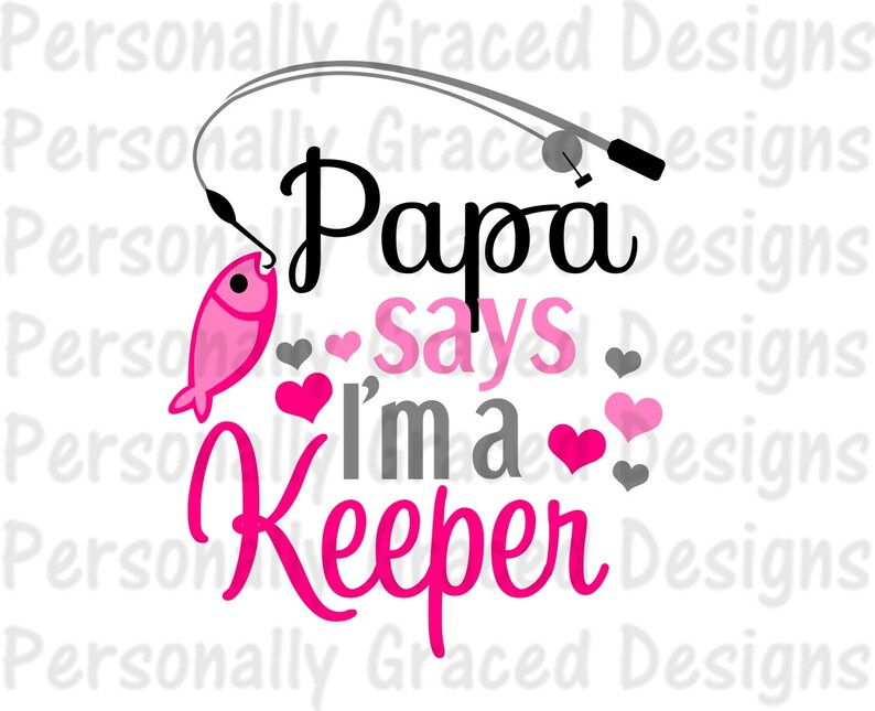 Download SVG DXF EPS Cut file Pack Papa Says I'm A Keeper Fishing ...