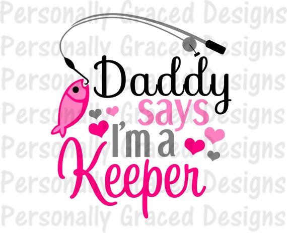 Download SVG DXF EPS Cut file Pack Daddy Says I'm A Keeper | Etsy