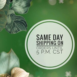 May include: Green background with floral elements and a white circular graphic. The graphic contains the text "SAME DAY SHIPPING ON ORDERS UNTIL 5 P.M. CST". Decorative leaves and shamrock accents are also present.