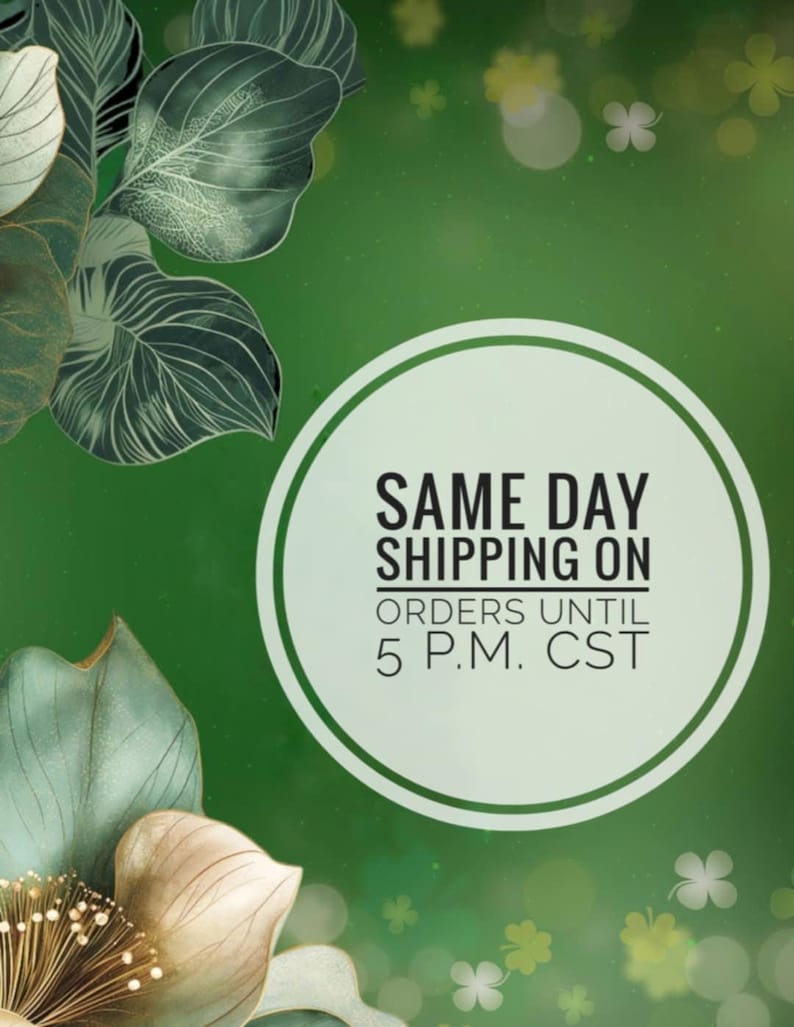 May include: Green background with floral elements and a white circular graphic. The graphic contains the text "SAME DAY SHIPPING ON ORDERS UNTIL 5 P.M. CST". Decorative leaves and shamrock accents are also present.