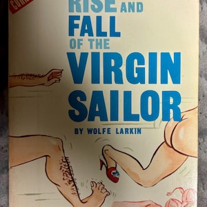 Vintage Smut Paperback, The Rise and Fall of the Virgin Sailor by Wolfe Larkin, 1966