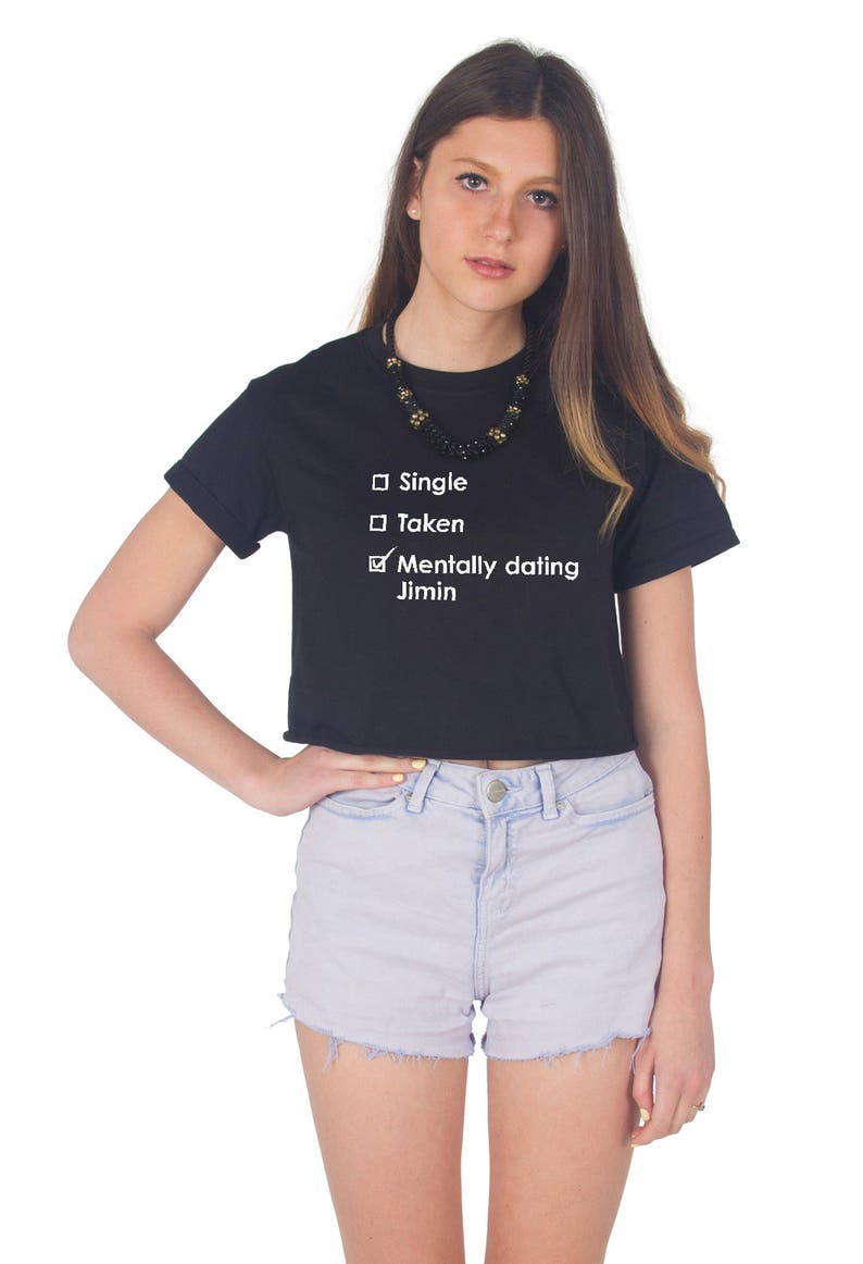 Single Taken Mentally Dating Jimin Crop T-shirt Top Shirt Tee | Etsy