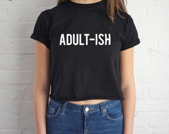 Adult-ish Crop T-shirt Top Shirt Tee Cropped Fashion Blogger Slogan Tumblr Grunge Adultish