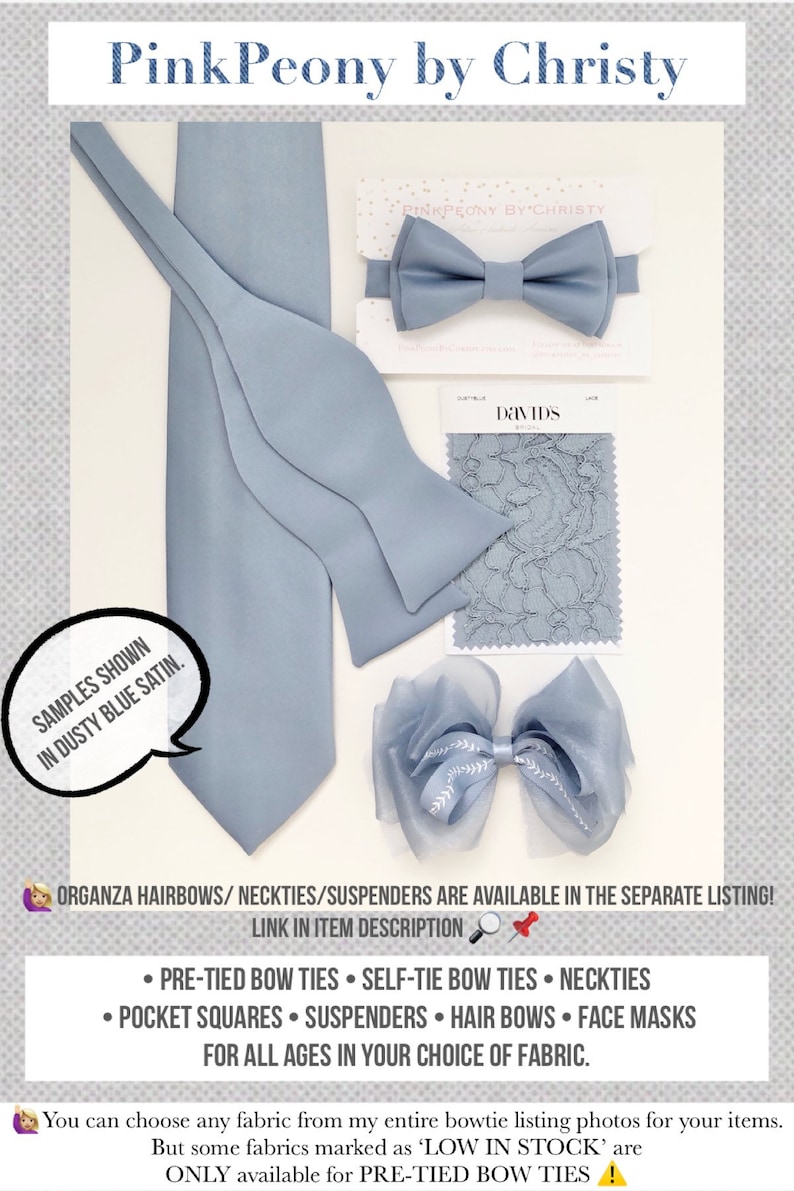 May include: A selection of dusty blue satin bow ties, a bow tie in dusty blue satin, a dusty blue satin pocket square, and a dusty blue organza hair bow. The text "PinkPeony by Christy" is visible in the image.