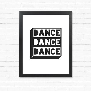 Dance Dance Dance - Digital Print - Downloadable Poster - Printable Wall Art- Instant Download Type Poster