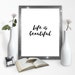 Lexi Kendall reviewed Life is Beautiful Poster - Life Poster - Beautiful - Downloads - Classy Poster - Minimal - Decoration - Instant Download