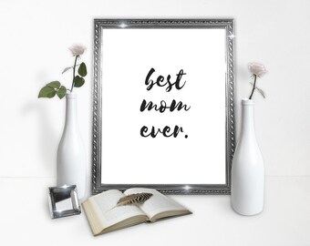 best mom ever poster - mothers day gift - moms - mama - Downloadable Poster - mommy - GIFT - Graphic Design Poster-  Instant Download Poster