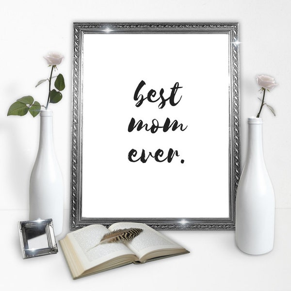 best mom ever poster - mothers day gift - moms - mama - Downloadable Poster - mommy - GIFT - Graphic Design Poster-  Instant Download Poster