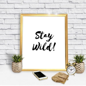 Stay Wild  Poster - Lifestyle Poster - Life Poster - Downloads - Trendy Poster - Minimal - Decor - Instant Download