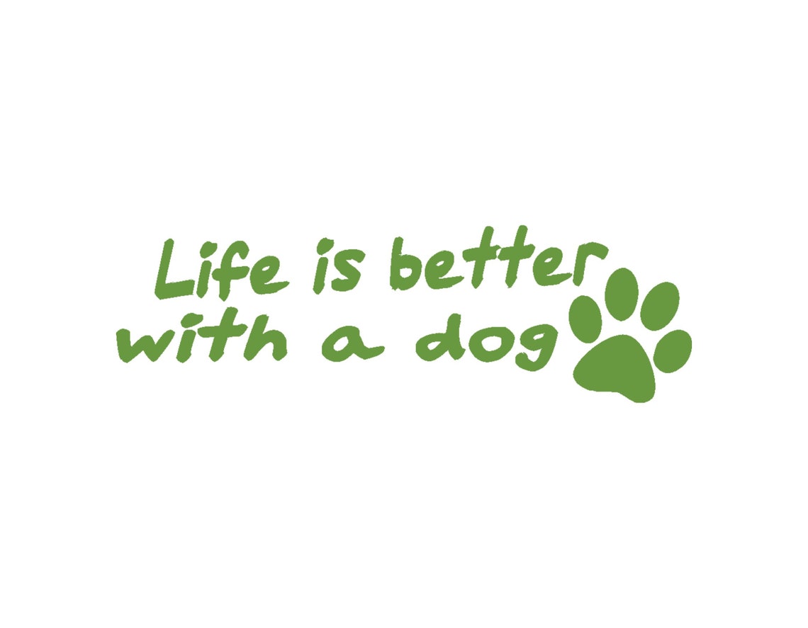 Life is Better With a Dog Vinyl Window Decal Pick Your Size Etsy