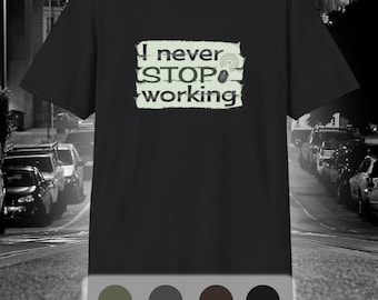 Ik stop nooit met werken T-shirt | Humoristisch workaholic T-shirt, T-shirt print USA