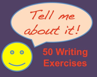 Tell Me About It: 50 Exercises in Observation, Memory, Imagination