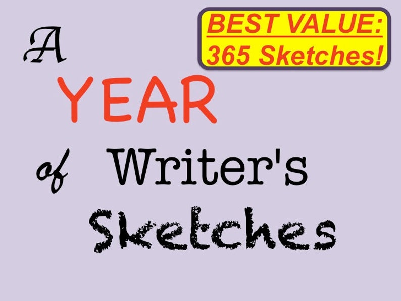 May include: A red and black graphic with the text "A YEAR of Writer's Sketches" and a yellow box with the text "BEST VALUE: 365 Sketches!"