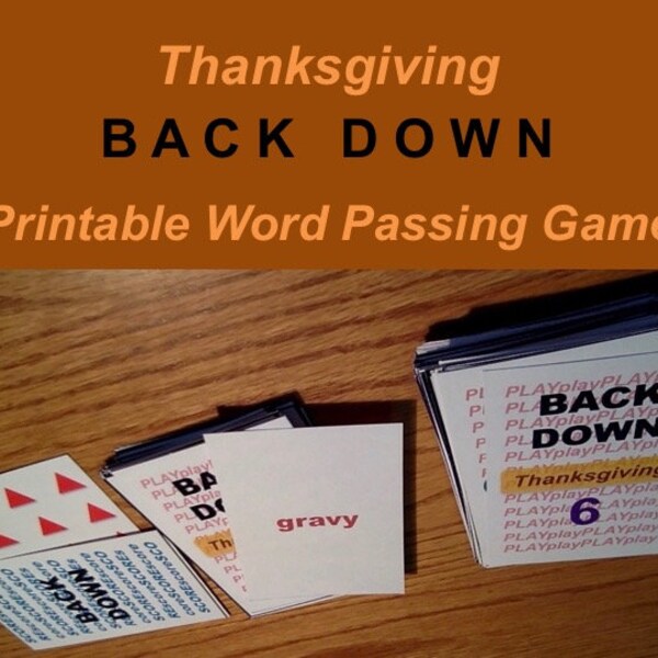 Printable Thanksgiving Word Passing Game, Back Down, for  4 to 8 players, Age 8 to Adult, complete with Rules, Scorecards, and Target Words