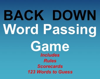 Printable Back Down Word Passing Game for 4-8 players Ages 8 to Adult Complete with Rules, Scorecards, and Words to Guess