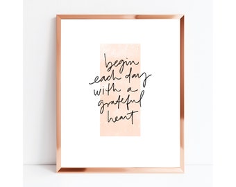 Begin each day with a grateful heart Print