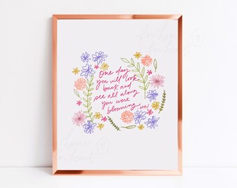 One day you will look back and see all along you were blooming - Morgan Harper Nichols (8x10, unframed)