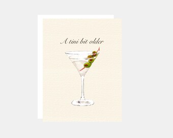 A Tini Bit Older, Martini, Birthday Card, For her, them, girlfriend, friend, sister, celebration, Blank Inside (6.5x5 in)