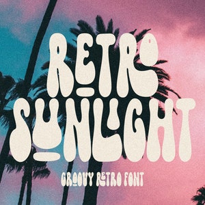 Retro Sunlight - Groovy Font, Hippie Font, Bubbly Font, Modern Font, 70s Font, Cricut Fonts, Procreate Fonts, Commercial Use Font, Boho Font