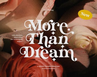 May include: A close-up of a floral background with the words "More Than Dream" in a white, quirky font. The text is accompanied by the words "introducing", "New", and "a quirky handwritten font". The image also includes the text "with alternates letters slant and multilingual support".