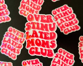 Overstimulated Mom sticker | Overstimulated Moms Club | Holographic | laptop sticker | water bottle sticker | cute sticker | funny sticker