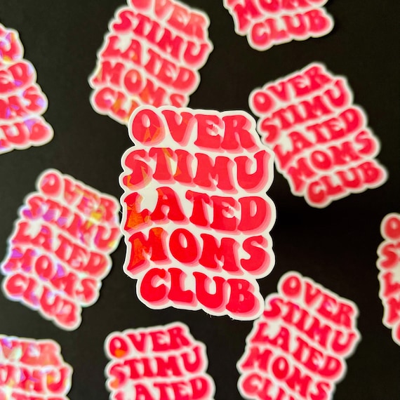 Overstimulated Mom sticker | Overstimulated Moms Club | Holographic | laptop sticker | water bottle sticker | cute sticker | funny sticker