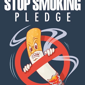 Könnte beinhalten: Eine Cartoon-Zigarette mit einem roten Kreis und einem diagonalen Strich durch sie. Die Zigarette hat ein Gesicht mit einem wütenden Ausdruck. Der Text "THE STOP SMOKING PLEDGE" befindet sich oben im Bild.
