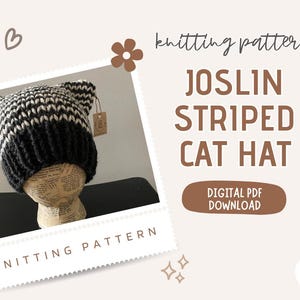May include: Knitting pattern for a black and white striped cat hat with ear flaps. The pattern is called "Joslin Striped Cat Hat" and is available as a digital PDF download.