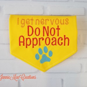 Do Not Approach Dog Bandana- I get nervous - Dog Scarf - warning dog neckwear