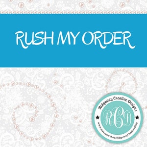 Rush My Order! Moves Order to a 7 day turnaround - Includes Priority Mail Shipping