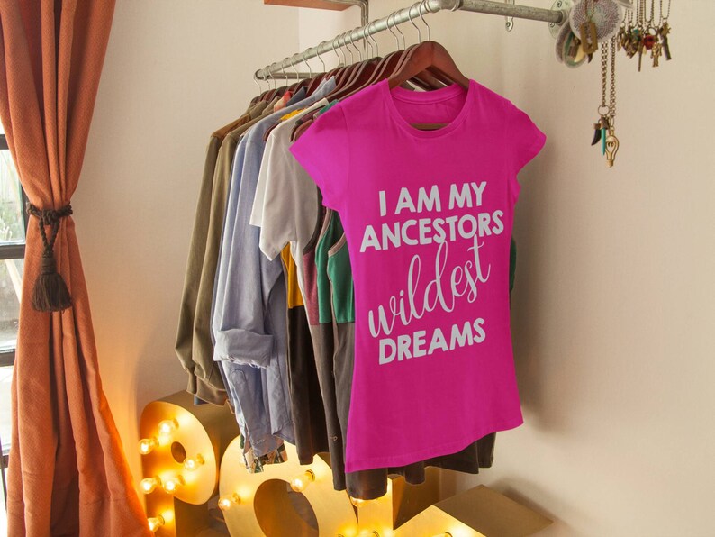 I am my ancestors wildest dreams Black History Month Black Girl Magic Ladies Fitted Shirt image 3