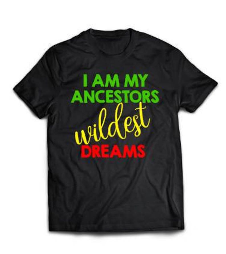 I am my ancestors wildest dreams Black History Month Black Girl Magic Ladies Fitted Shirt image 5