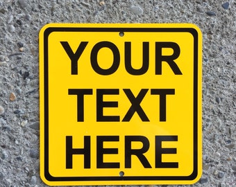 CUSTOM "Your Text Here" Metal Yellow Caution Sign 6"x6" or 12"x12" Personalized Made to order (2 sizes available)