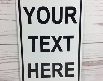 CUSTOM "Your Text Here" Metal Aluminum Sign 6"x9", 9"x12" or 12"x18" Personalized Made to order (3 sizes available)