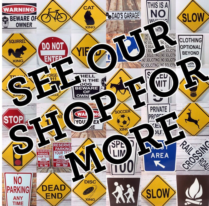 May include: A collection of colorful metal signs with various warnings, rules, and messages. The signs are arranged in a grid pattern and feature a variety of designs, including animals, traffic symbols, and text. The signs are all in a vintage style and have a distressed look. The text on the signs includes phrases like "See Our Shop For More", "Warning Beware of Owner", "Do Not Enter", "Cat", "Dad's Garage", "This is a No Whining Zone", "Slow", "Squirrel", "Yif", "Hell With The Dog Beware of Owner", "Clothing Optional Beyond", "Stop", "Soccer", "Private Property", "Reserve Parking Your Text Here", "Speed Limit 100", "No Parking Any Time", "Dead End", "Disc Xing", "Rest Area", "Slow", "Railroad Crossing", and "Fire".