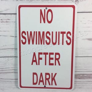 No Swimsuits After Dark - Hot tub or Pool  Metal Swimming Sign NEW - (3 sizes available)