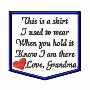 Puede incluir: Un diseño azul en forma de bolsillo con un corazón rojo y el texto "This is a shirt I used to wear When you hold it Know I am there Love, Grandma".