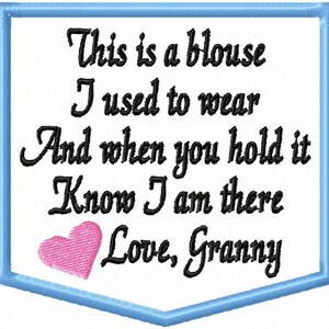 May include: A blue embroidered patch with a heart and the text "This is a blouse I used to wear And when you hold it Know I am there Love, Granny".