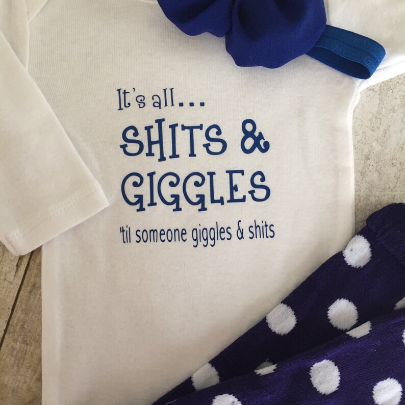 It/'s all sh...s and giggles baby girl t shirt BABY GIRL or BOY bodysuit til someone giggles and sh...s Baby boy t shirt baby bodysuit