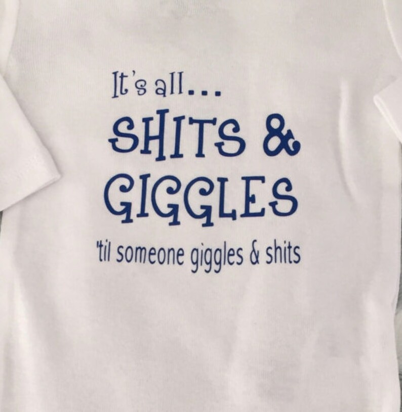 It/'s all sh...s and giggles baby girl t shirt BABY GIRL or BOY bodysuit til someone giggles and sh...s Baby boy t shirt baby bodysuit