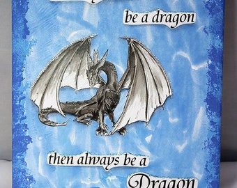 Handmade Mixed Media Dragon Canvas 9x12 - Mixed Media Canvas - Dragon Quote Canvas - Dragon Canvas - Be A Dragon Painting - 10-015