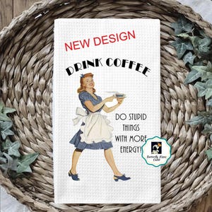 Funny Retro Housewife Tea Towel, Funny Kitchen Towel, Sassy Dish Towel, Drink Coffee Do Stupid Things With More Energy Microfiber Tea Towel