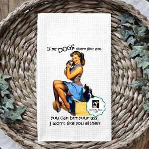 Retro Housewives Tea Towel, If my Dogs Don&#39;t Like You Tea Towel, Funny 50s Retro Housewife Dish Towel, Kitchen  Towel, Funny Kitchen Towel