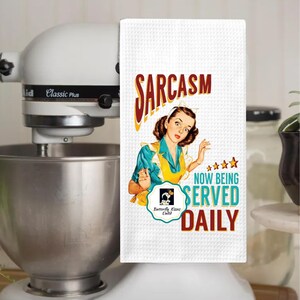 Kitchen Towel, Sarcasm Now Being Served Daily Tea Towel, Dish Towels, Funny Kitchen Towel, 50s Retro Kitchen Towel, 50s Ladies Dish Towel