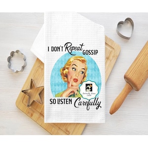 Retro Housewives Tea Towel, I Don&#39;t Repeat Gossip So Listen Carefully Funny Retro Housewife Dish Towel, Kitchen  Towel, Funny Kitchen Towel