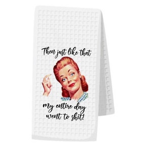 Funny Retro Housewife Towel, Funny Kitchen Towel, Sarcastic Kitchen Towel, Housewarming Friendship Gift, Dish Towels, Free Personalization JUST LIKE THAT