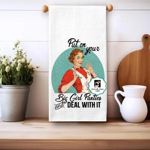 Retro Housewives Sarcastic Tea Towel, Put On Your Big Girl Panties and Deal With It Funny Retro Housewife Dish Towel, Funny Adult Hand Towel
