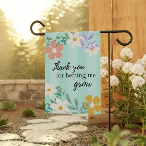 Thank You For Helping Me Grow Teacher Garden Flag