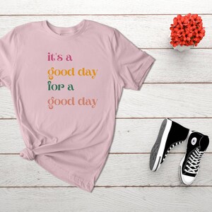 It&#39;s a Good Day for a Good Day T-Shirt | Unisex Jersey Tee XS-3XL