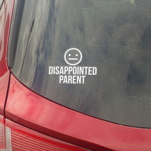 6&quot; Funny Prank Parent Disappointed Parent Vinyl Sticker or Decal